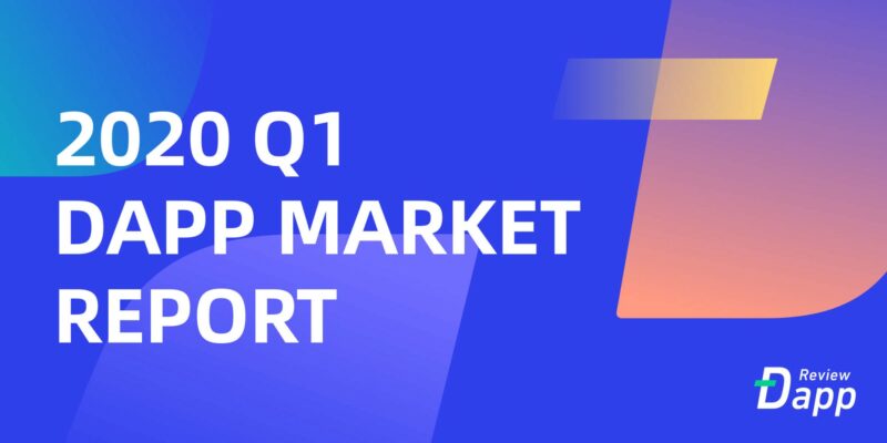 2020 Q1 DApp Market Report by DAppReview