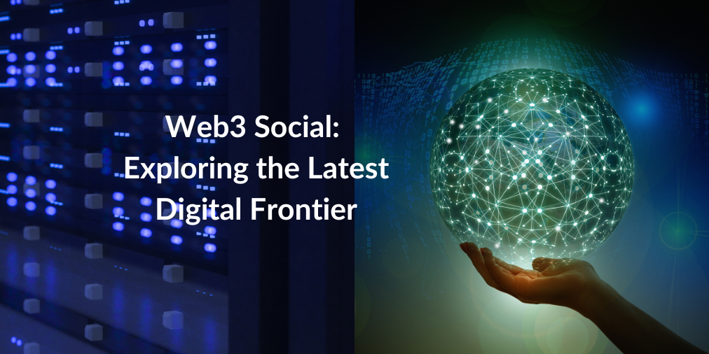 Web3 Social: Exploring the Latest Digital Frontier