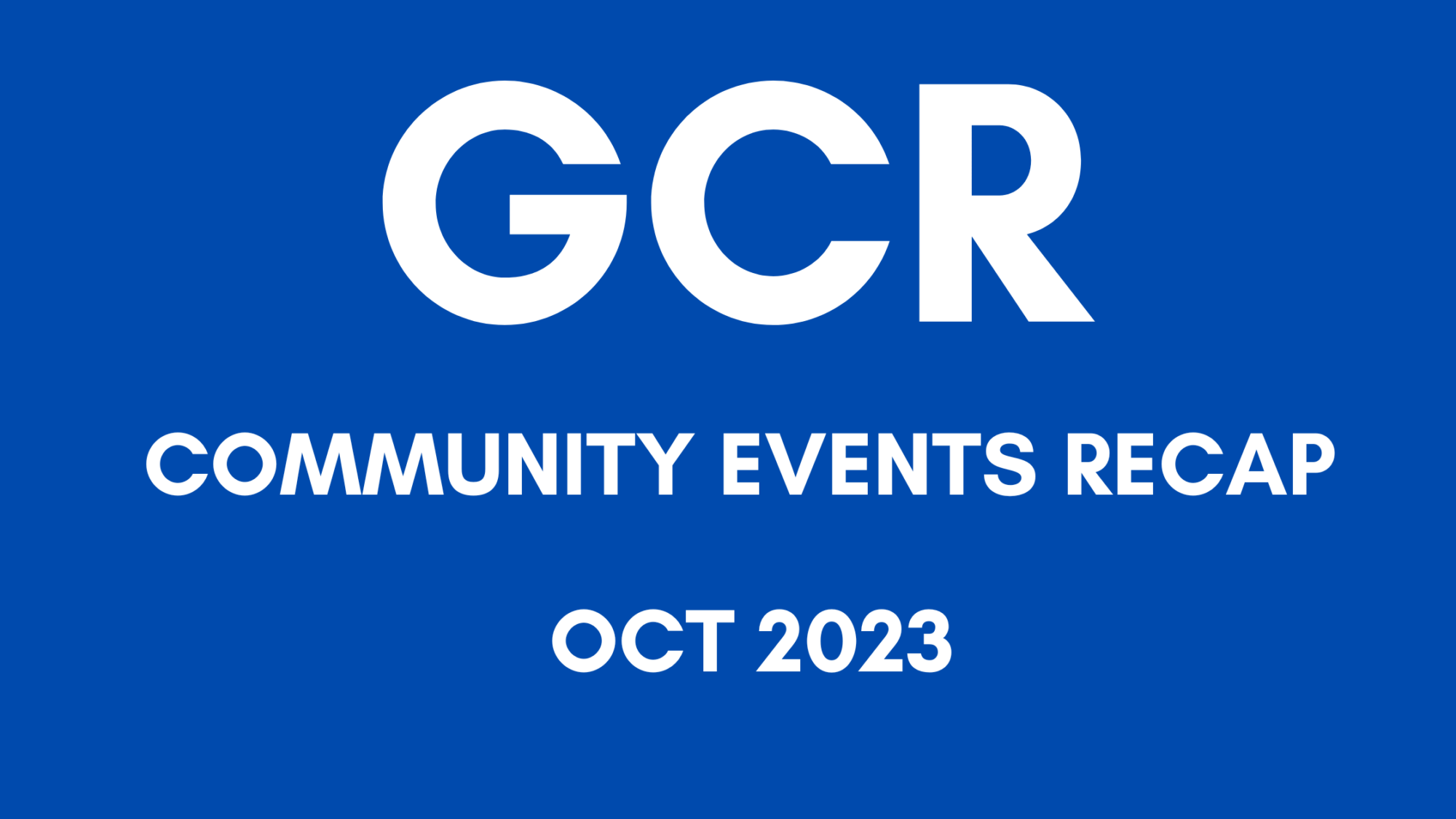 GCR Community Events Recap – October 2023